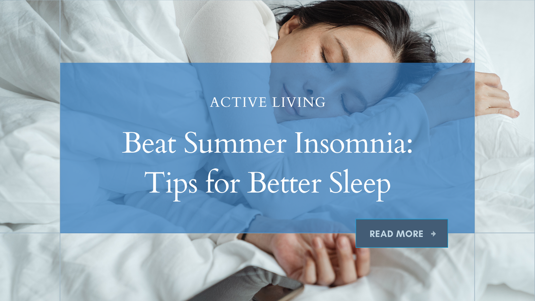 Beat Insomnia in the Summer: Tips for Better Sleep