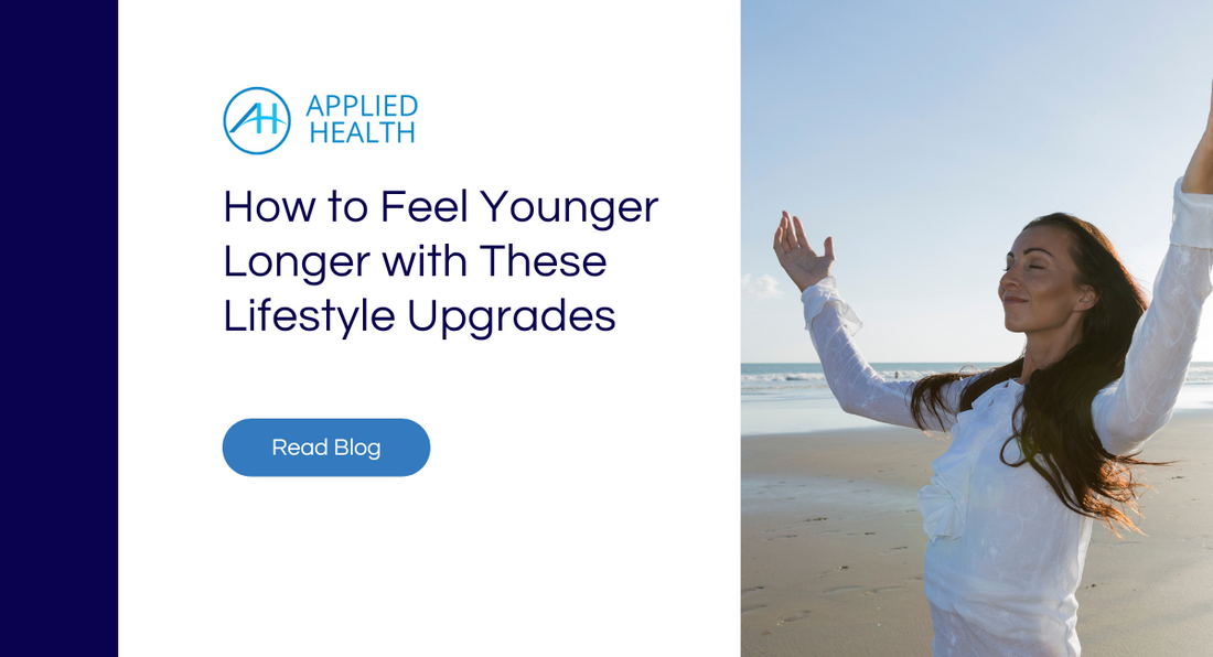 How to Feel Younger Longer with These Lifestyle Upgrades